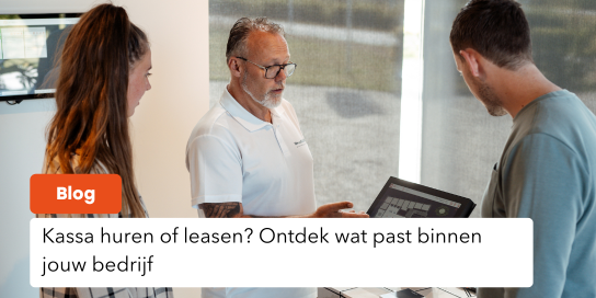 Kassa huren of leasen? Ontdek wat past binnen jouw bedrijf