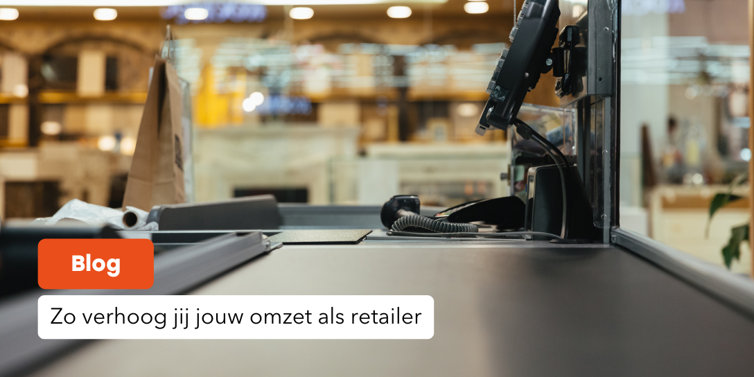 Zo verhoog jij jouw omzet als retailer